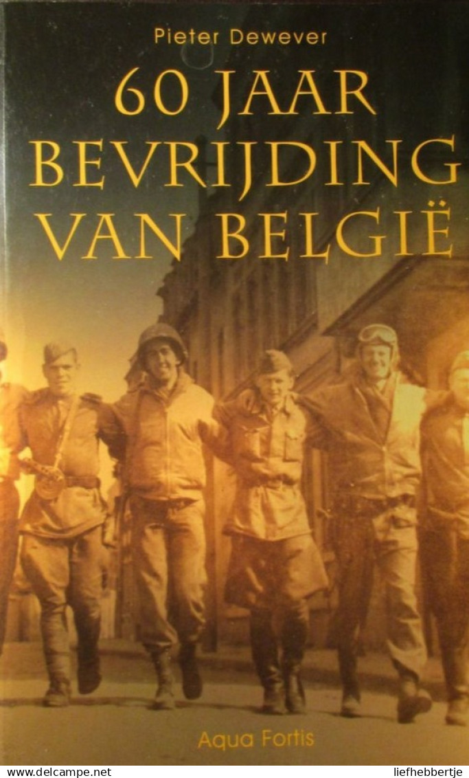 60 Jaar Bevrijding Van België - Door Pieter Dewever - 2004 - War 1939-45