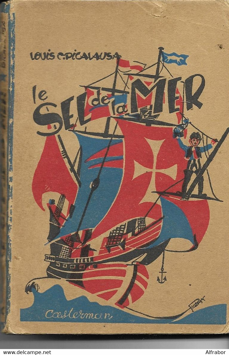 LE SEL DE LA MER - Louis C. PICALAUSA - EO - Casterman - 1944 - Coll. "Autour Du Feu" N°10- Illustrations De L'auteur - Autores Belgas