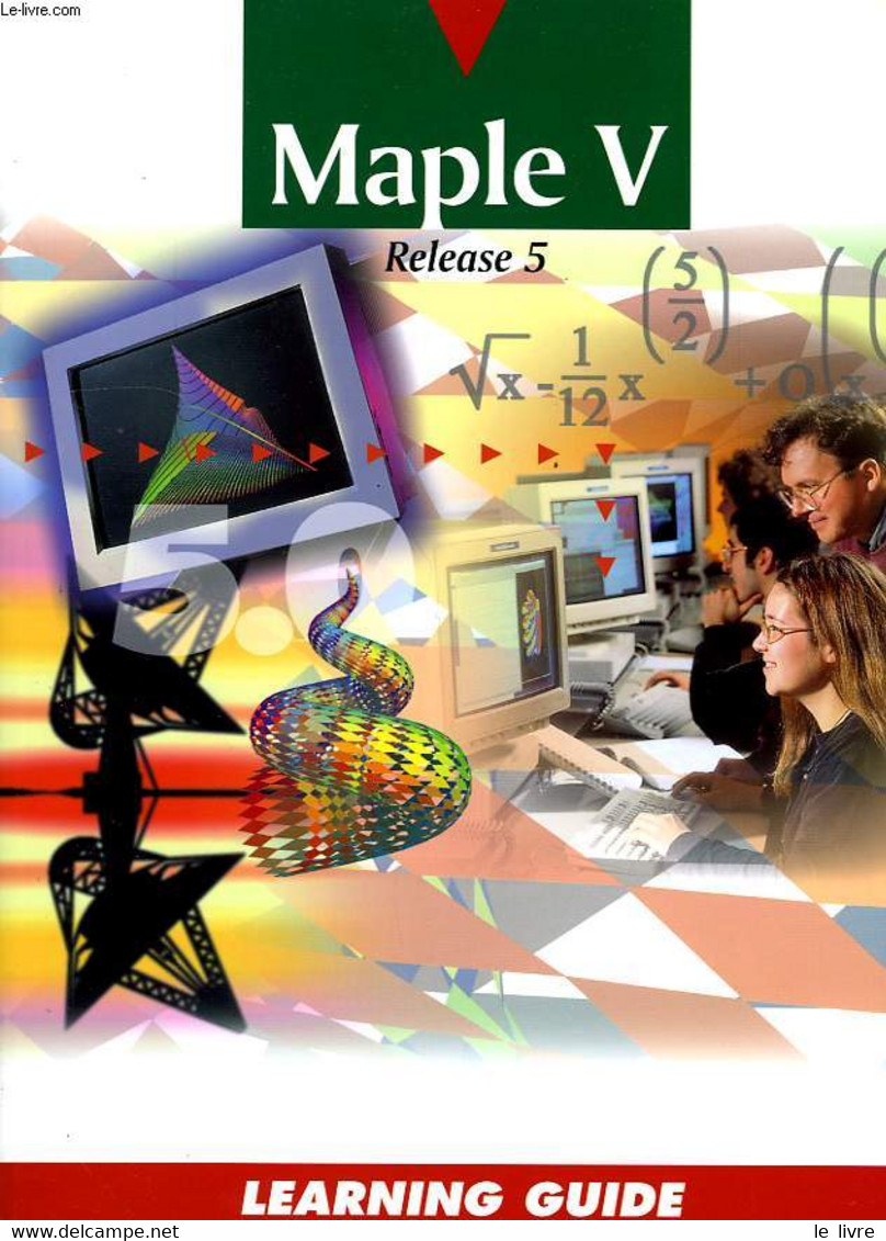 MAPLE V, LEARNING GUIDE - HEAL K. M., HANSEN M. L., RICKARD K. M. - 1998 - Informática