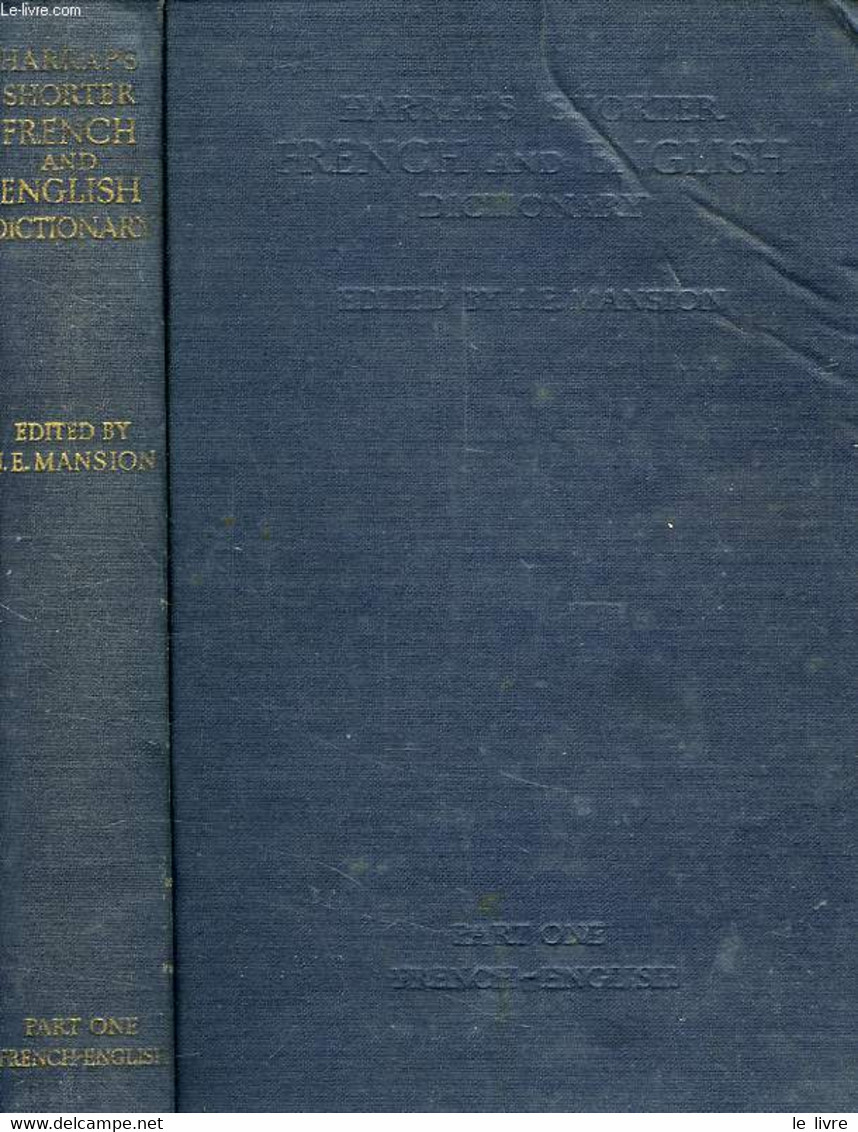 HARRAP'S SHORTER FRENCH AND ENGLISH DICTIONARY, PART I, FRENCH-ENGLISH - MANSION J. E. - 1953 - Dictionaries, Thesauri