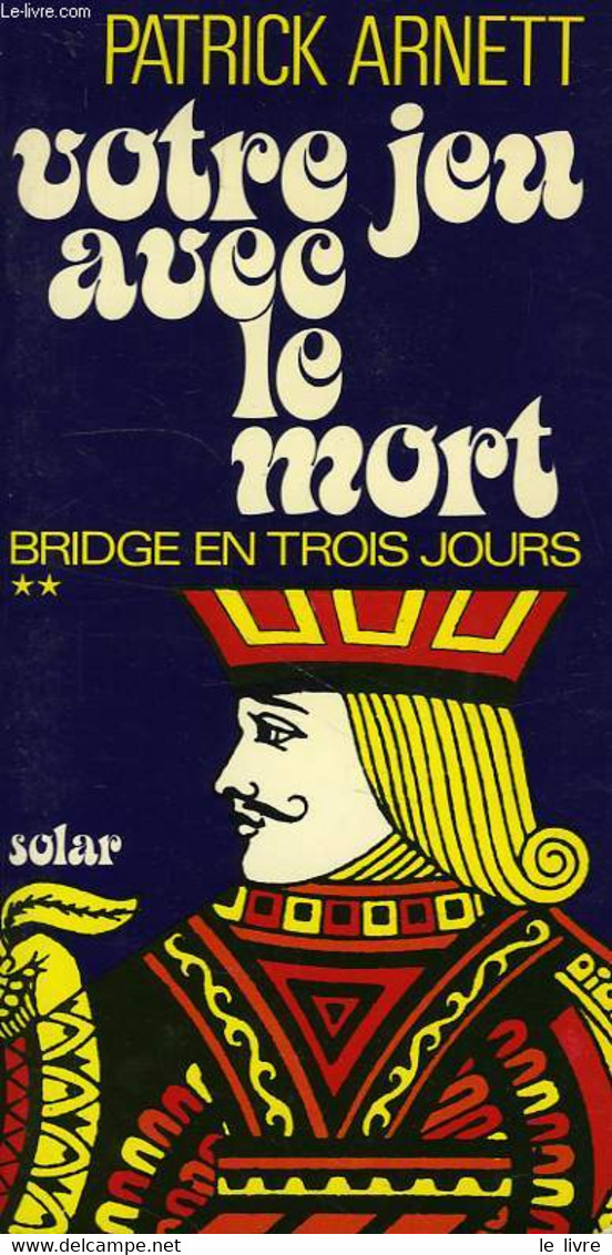 VOTRE JEU AVEC LE MORT, BRIDGE EN TROIS JOURS - ARNETT Patrick - 1974 - Palour Games