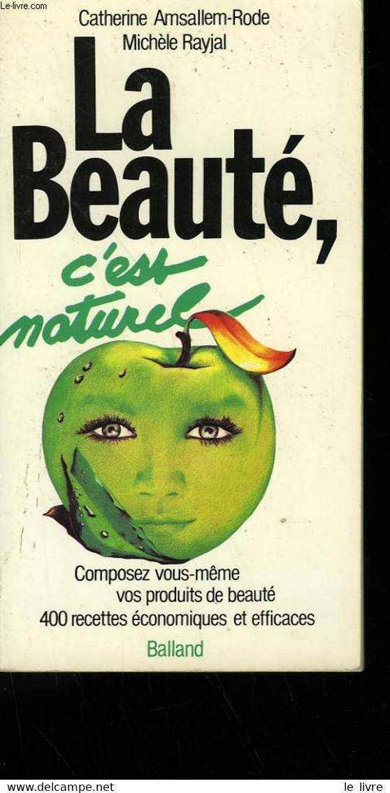 LA BEAUTE, C'EST NATUREL. - AMSALLEM-RODE CATHERINE ET RAYJAL MICHELE. - 982 - Livres