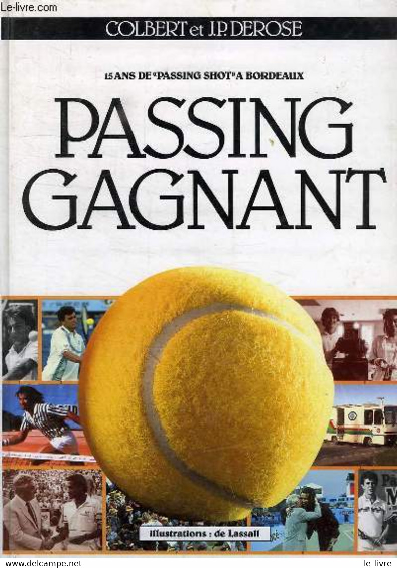 PASSING GAGNANT, 15 ANS DE 'PASSING SHOT' A BORDEAUX - COLBERT, DEROSE J. P. - 1994 - Bücher