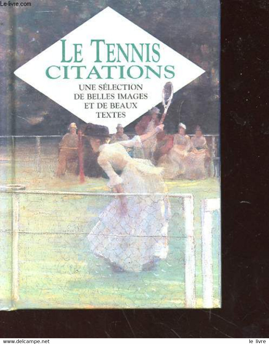 LE TENNIS 6 CITATIONS - UNE SELECTION DE BELLES IMAGES ET DE BEAUX TEXTES - COLLECTIF - 1996 - Bücher