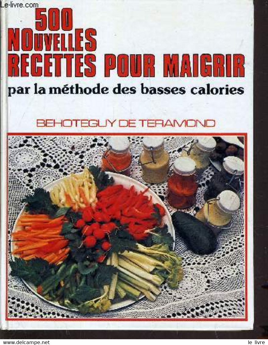 500 NOUVELLES RECETTES POUR MAIGRIR. - TERAMOND BEHOTEGUY (DE) - 1982 - Libri