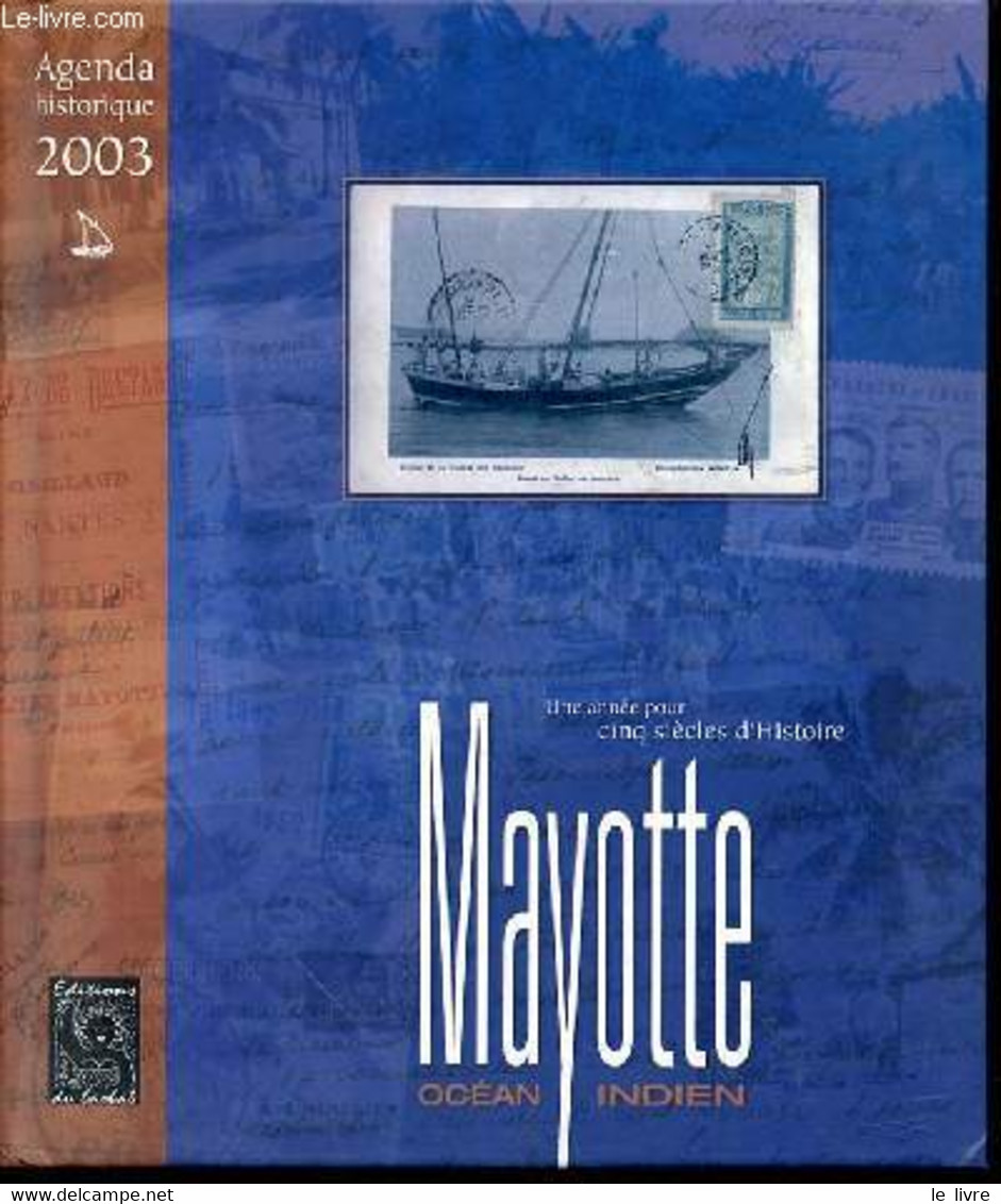 AGENDA 2003 : MAYOTTE, OCEAN INDIEN - UNE ANNEE POUR 5 SIECLES D'HISTOIRE DE JEAN-FRANCOIS HORY. - COLLECTIF - 2002 - Agendas Vierges