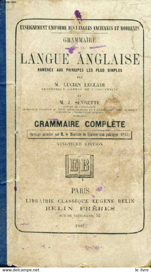 GRAMMAIRE DE LA LANGUE ANGLAISE RAMENEE AUX PRINCIPES LES PLUS SIMPLES - LECLAIR L., SEVRETTE J. - 1892 - Englische Grammatik