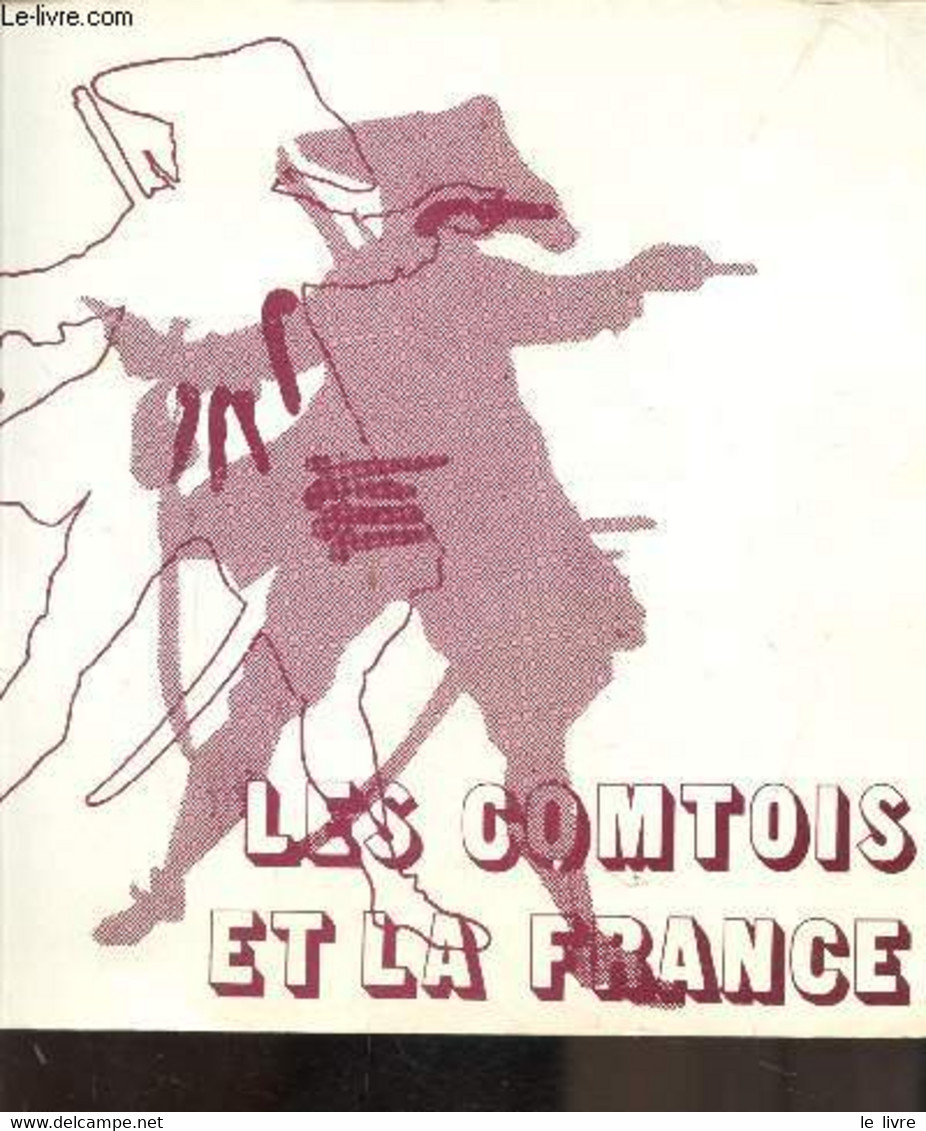 LES COMTOIS ET LA FRANCE - COLLECTIF - 0 - Franche-Comté