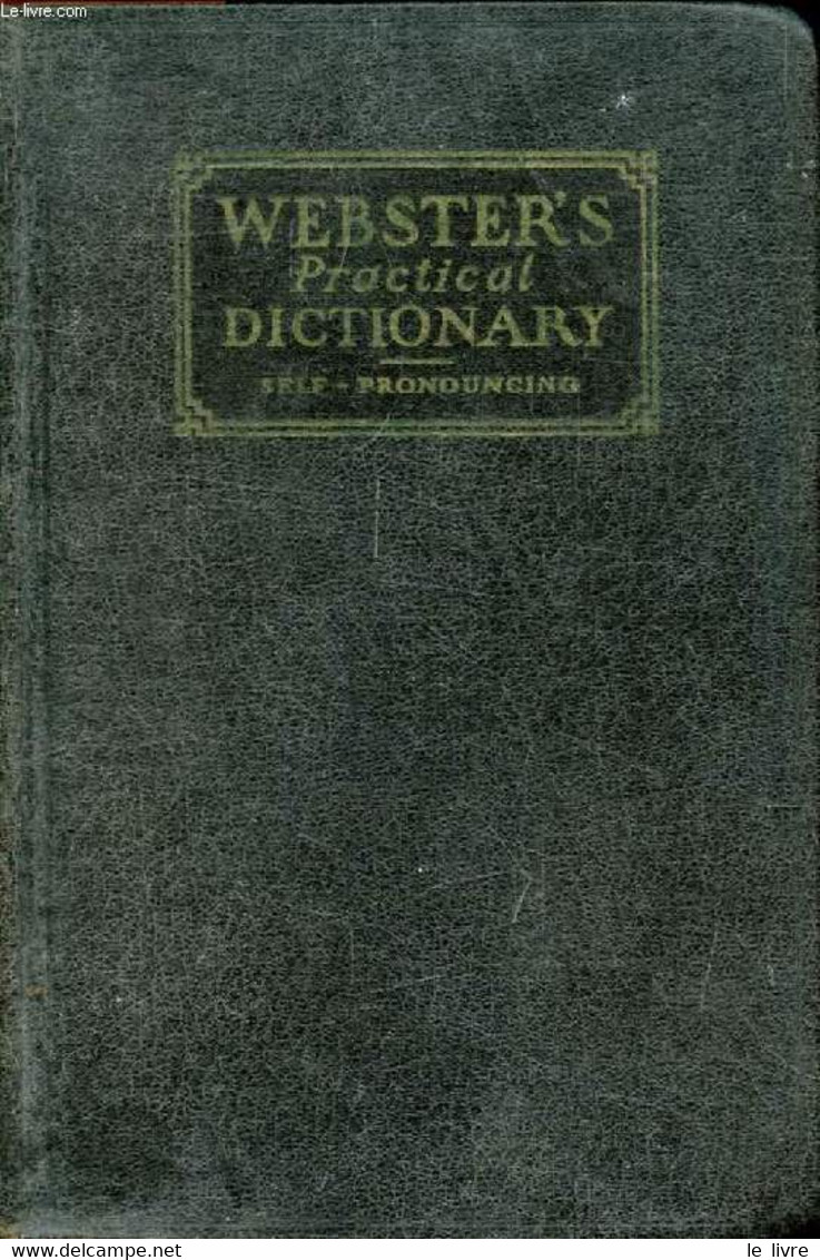 WEBSTER'S PRACTICAL DICTIONARY, Self Pronouncing - WEBSTER NOAH, STEPHENS C. M., CATREVAS C. N. - 1934 - Wörterbücher