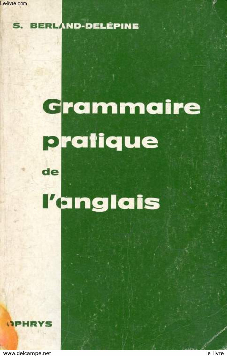 GRAMMAIRE PRATIQUE DE L'ANGLAIS - BERLAND-DELEPINE S., BUTLER R. - 1981 - Langue Anglaise/ Grammaire