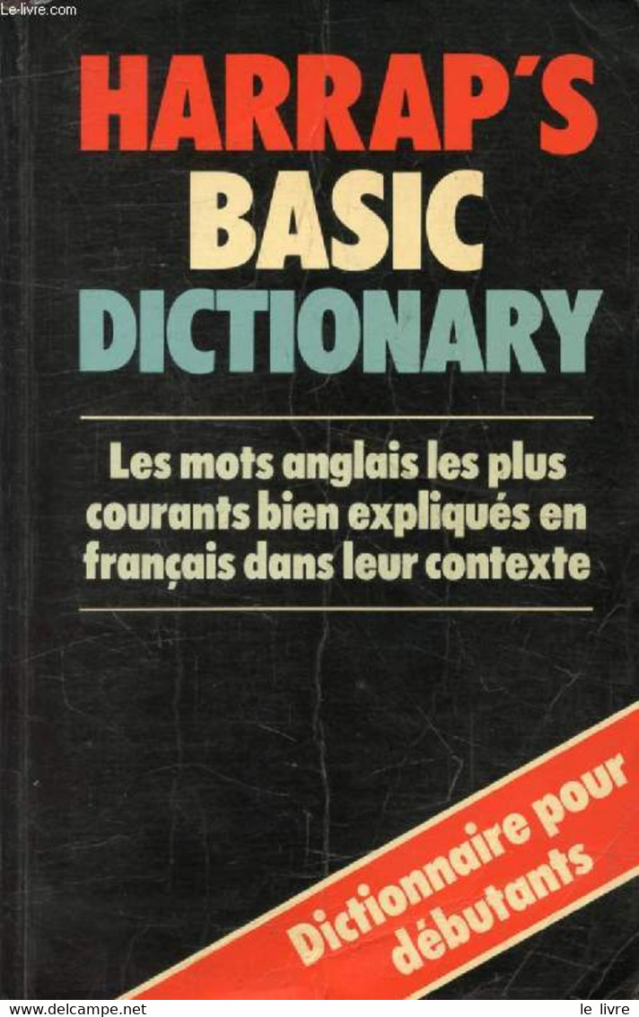 HARRAP'S BASIC DICTIONARY / DICTIONNAIRE DE 2000 MOTS ANGLAIS-FRANCAIS - COLLIN P. H., LAURENDEAU Fr., LE BOULLUEC J. LE - Dictionnaires, Thésaurus