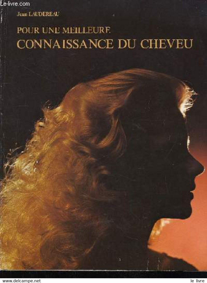 Pour Une Meilleure Connaissance Du Cheveu. - LAUDEREAU Jean - 0 - Livres