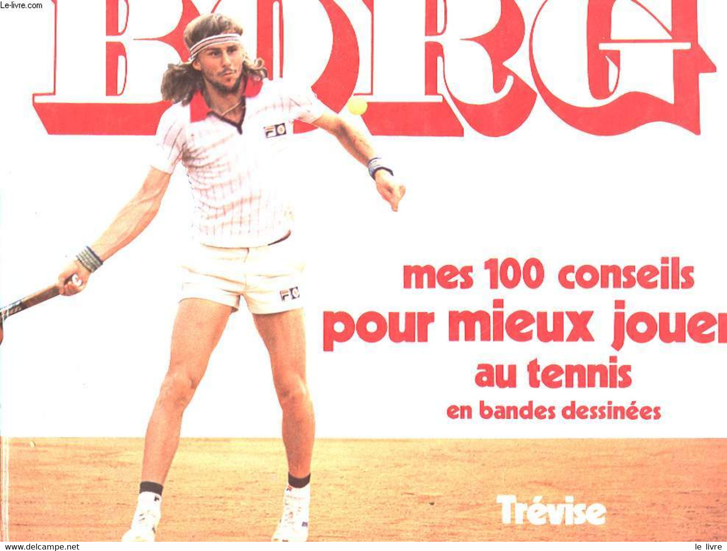 BORG MES 100 CONSEILS POUR MIEUX JOUER AU TENNIS - STOKES GEORGES - HART DENNIS - 1981 - Bücher