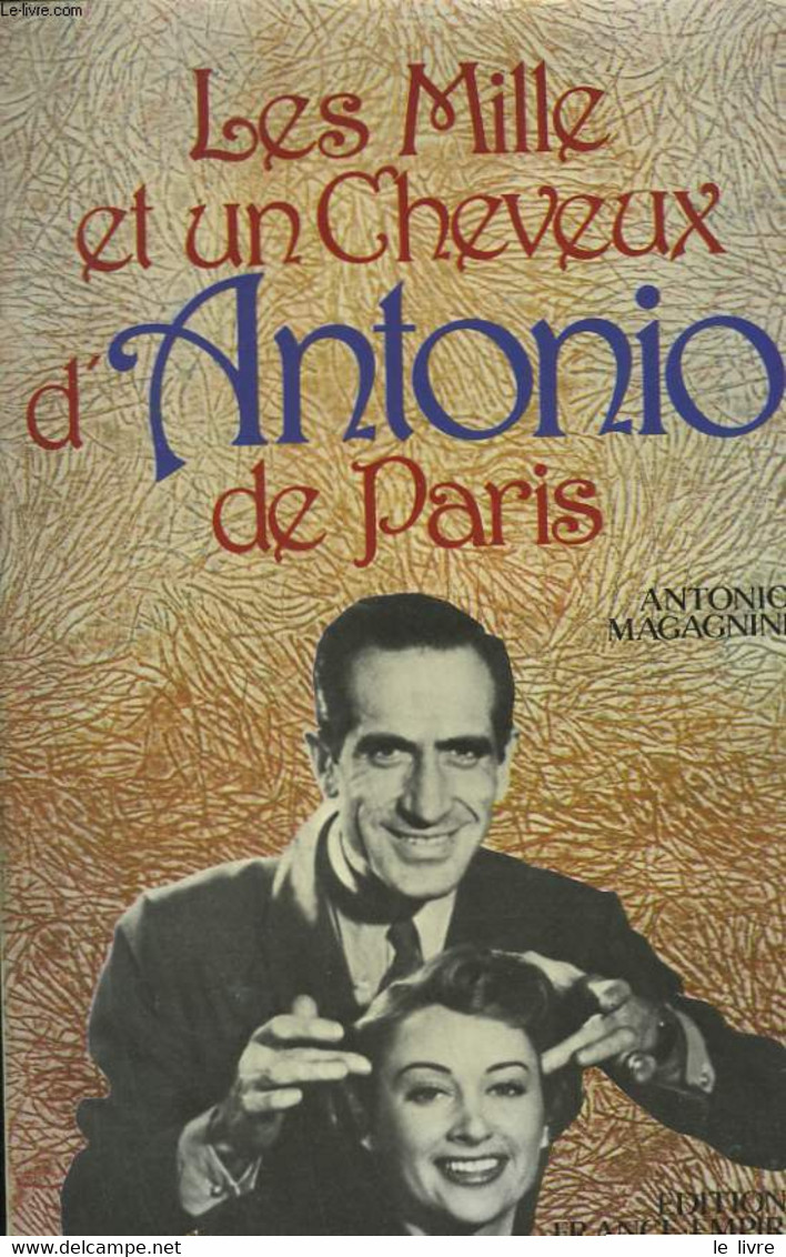 LES MILLE ET UN CHEVEUX D'ANTONIO DE PARIS. - MAGAGNINI ANTONIO. - 982 - Bücher