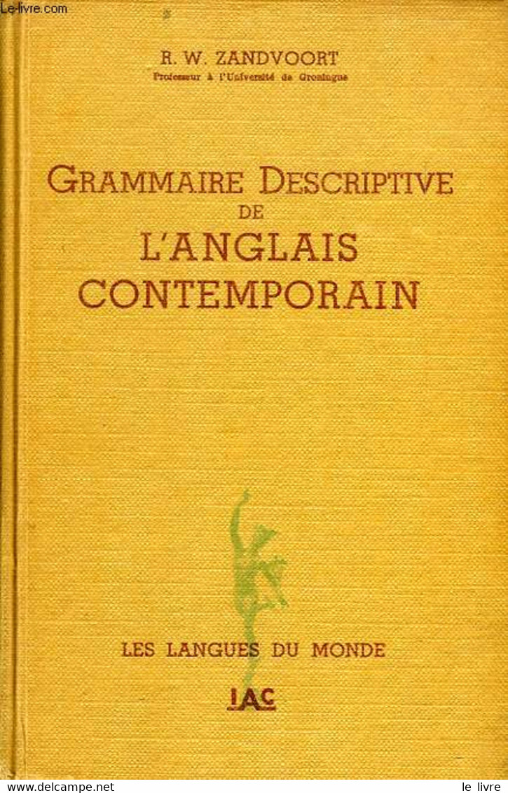 GRAMMAIRE DESCRIPTIVE DE L'ANGLAIS CONTEMPORAIN - ZANDVOORT R. W. - 1949 - Englische Grammatik