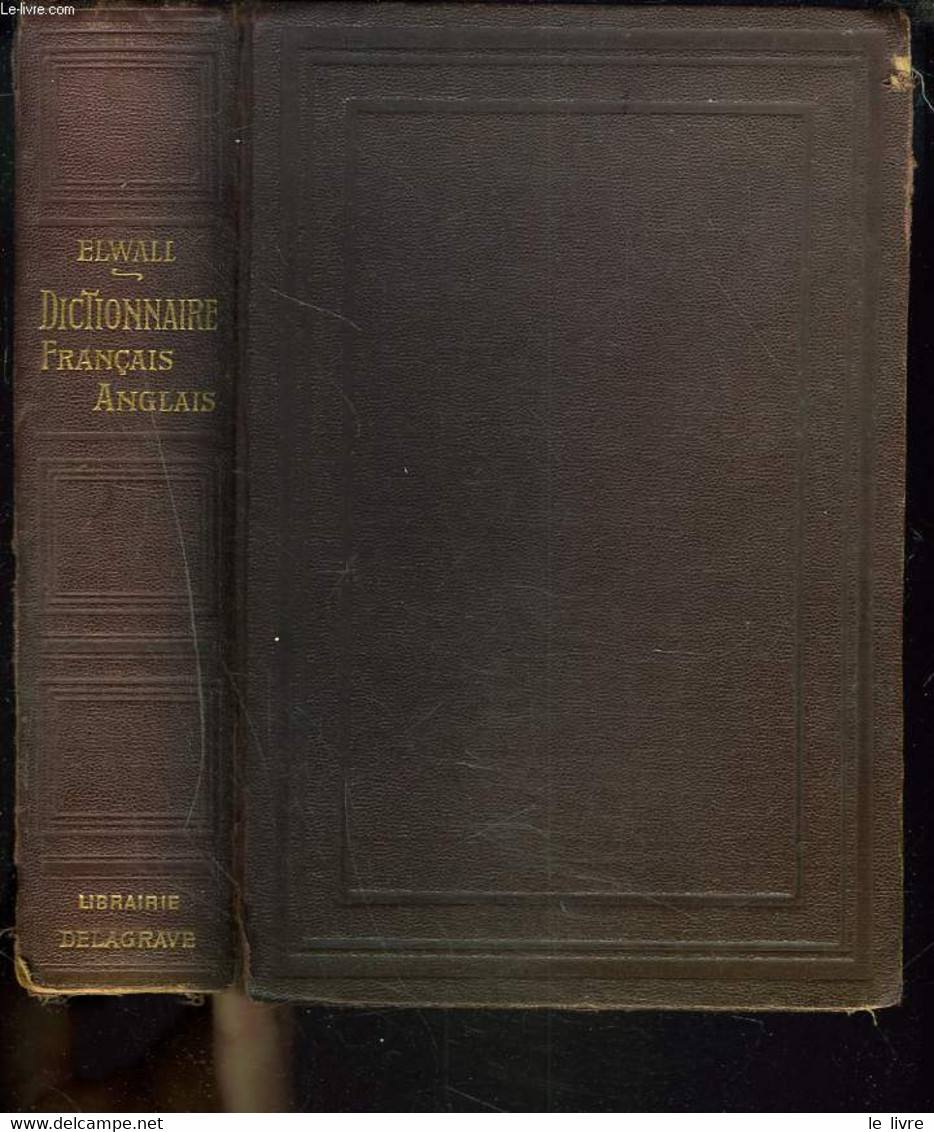 DICTIONNAIRE FRANCAIS-ANGLAIS A L'USAGE DES ETABLISSEMENTS D'INSTRUCTION PUBLIQUE ET DES GENS DU MONDE. - ALFRED ELWALL - Dictionaries, Thesauri