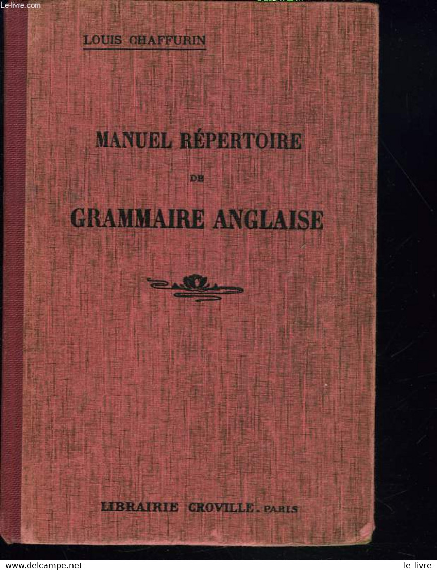 MANUEL REPERTAOIRE DE GRAMMAIRE ANGLAISE. NOUVELLE GRAMMAIRE ANGLAISE A L'USAGE DES FRANÇAIS. - LOUIS CHAFFURIN - 0 - Englische Grammatik