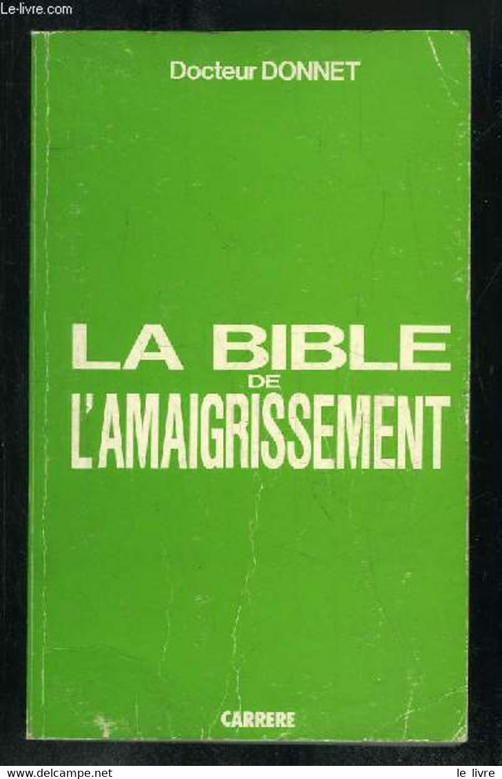 LA BIBLE DE L AMAIGRISSEMENT. - DONNET DOCTEUR. - 1985 - Livres