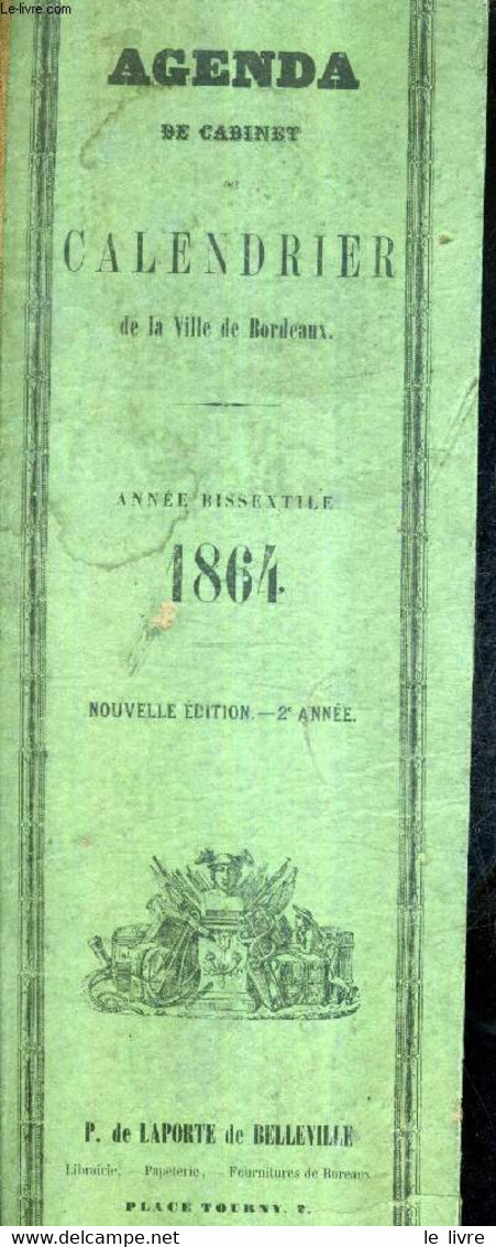 AGENDA DE CABINET DIT CALENDRIER DE LA VILLE DE BORDEAUX - ANNEE BISSEXTILE 1864 - NOUVELLE EDITION - 2E ANNEE. - COLLEC - Agenda & Kalender