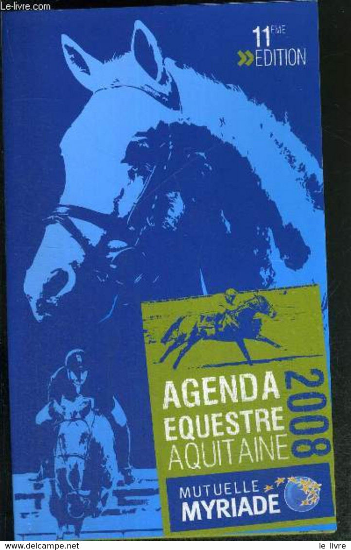 AGENDA EQUESTRE AQUITAINE 2008 - 11e EDITION - Annuaire Des Clubs : Dordogne, Gironde ... / Calendrier ... - COLLECTIF - - Agendas Vierges