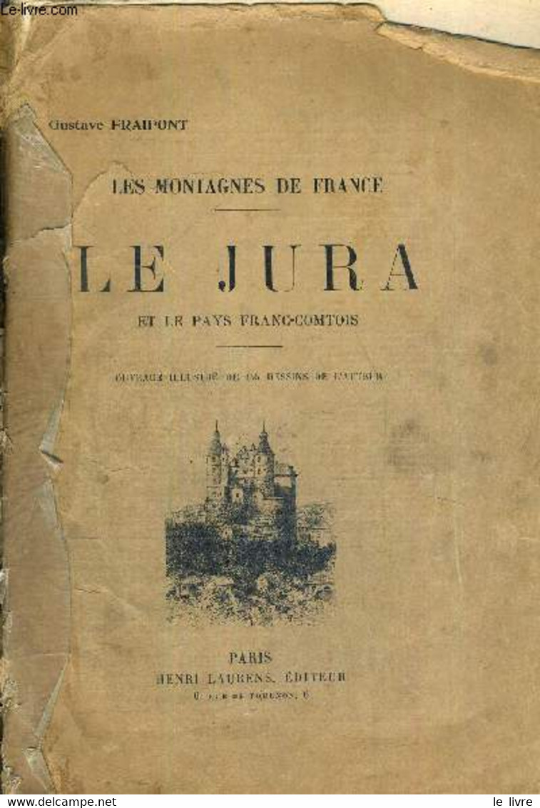 LE JURA ET LE PAYS FRANC-COMTOIS - LES MONTAGNES DE FRANCE - FRAIPONT GUSTAVE - 1930 - Franche-Comté