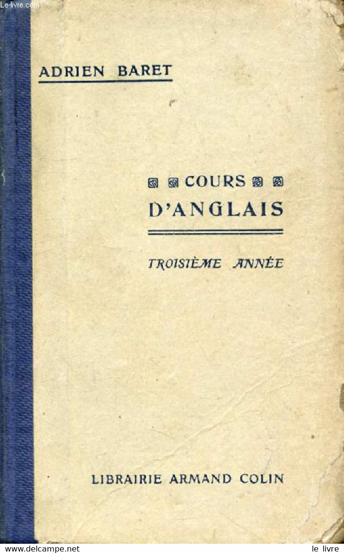 LA TROISIEME ANNEE D'ANGLAIS (GRAMMAIRE COMPLETE) - BARET ADRIEN - 1924 - Englische Grammatik