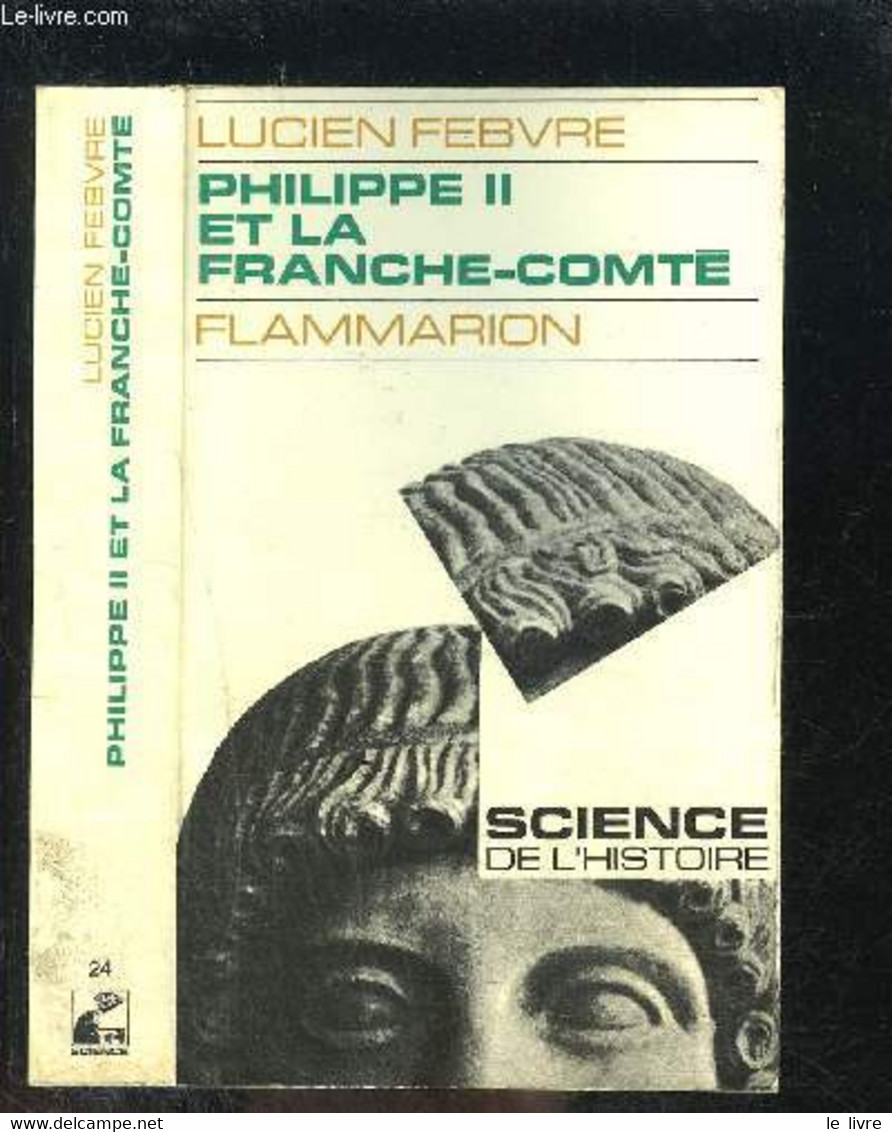 PHILIPPE II ET LA FRANCHE COMTE - FEBVRE LUCIEN - 1970 - Franche-Comté