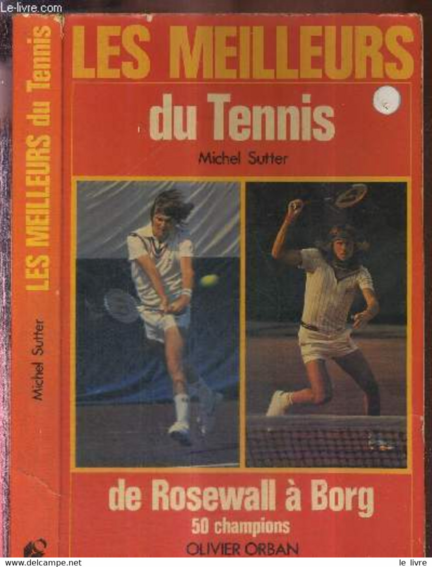 LES MEILLEURS DU TENNIS - DE ROSEWALL A BORG - 50 CHAMPIONS - DEDICACE DE P. DARMON - SUTTER MICHEL - 1978 - Bücher