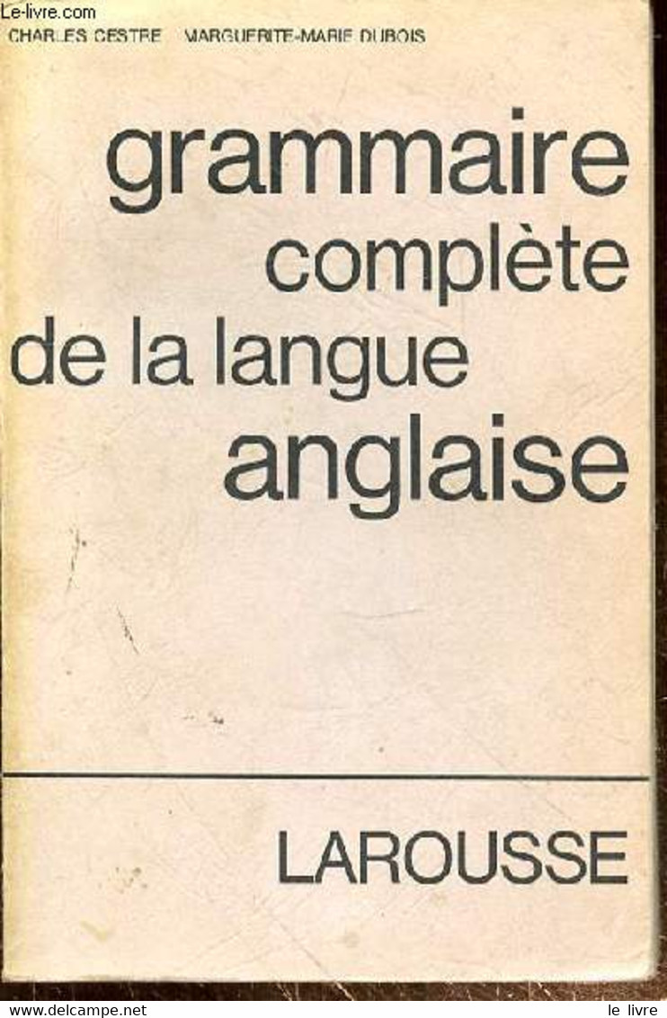 GRAMMAIRE COMPLETE DE LA LANGUE ANGLAISE - CESTRE CHARLES - DUBOIS MARGUERITE-MARIE - 1969 - Langue Anglaise/ Grammaire