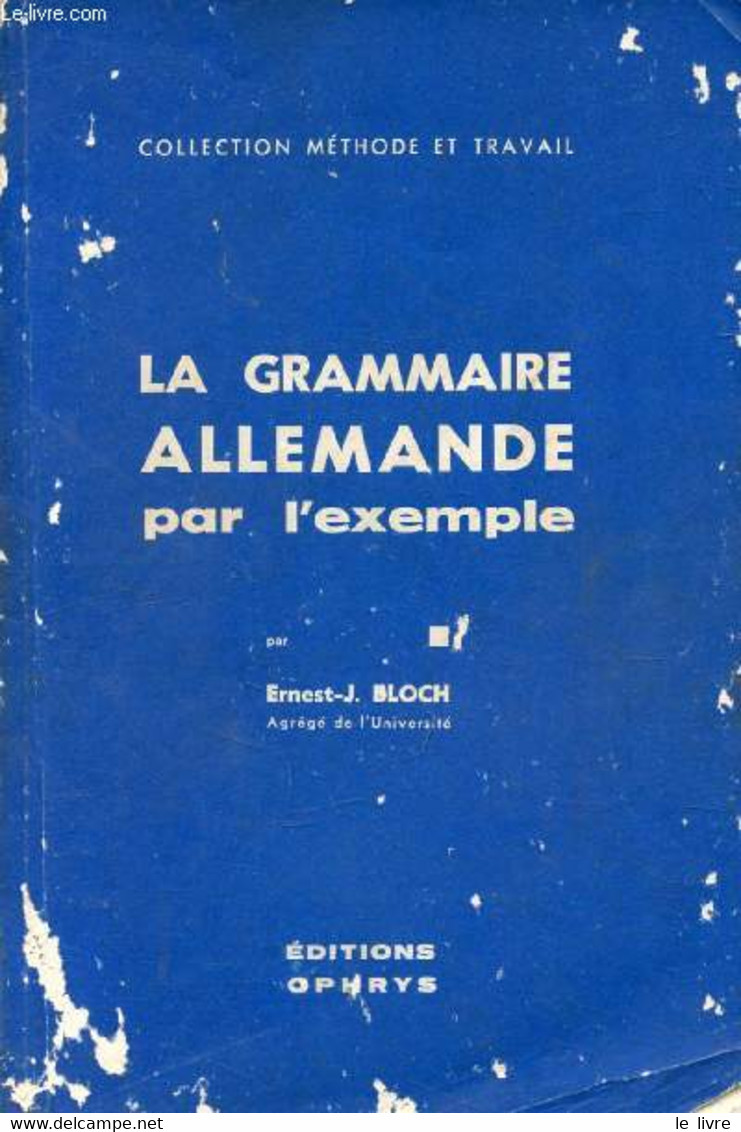 LA GRAMMAIRE ALLEMANDE PAR L'EXEMPLE - BLOCH ERNEST-J. - 1966 - Atlanten