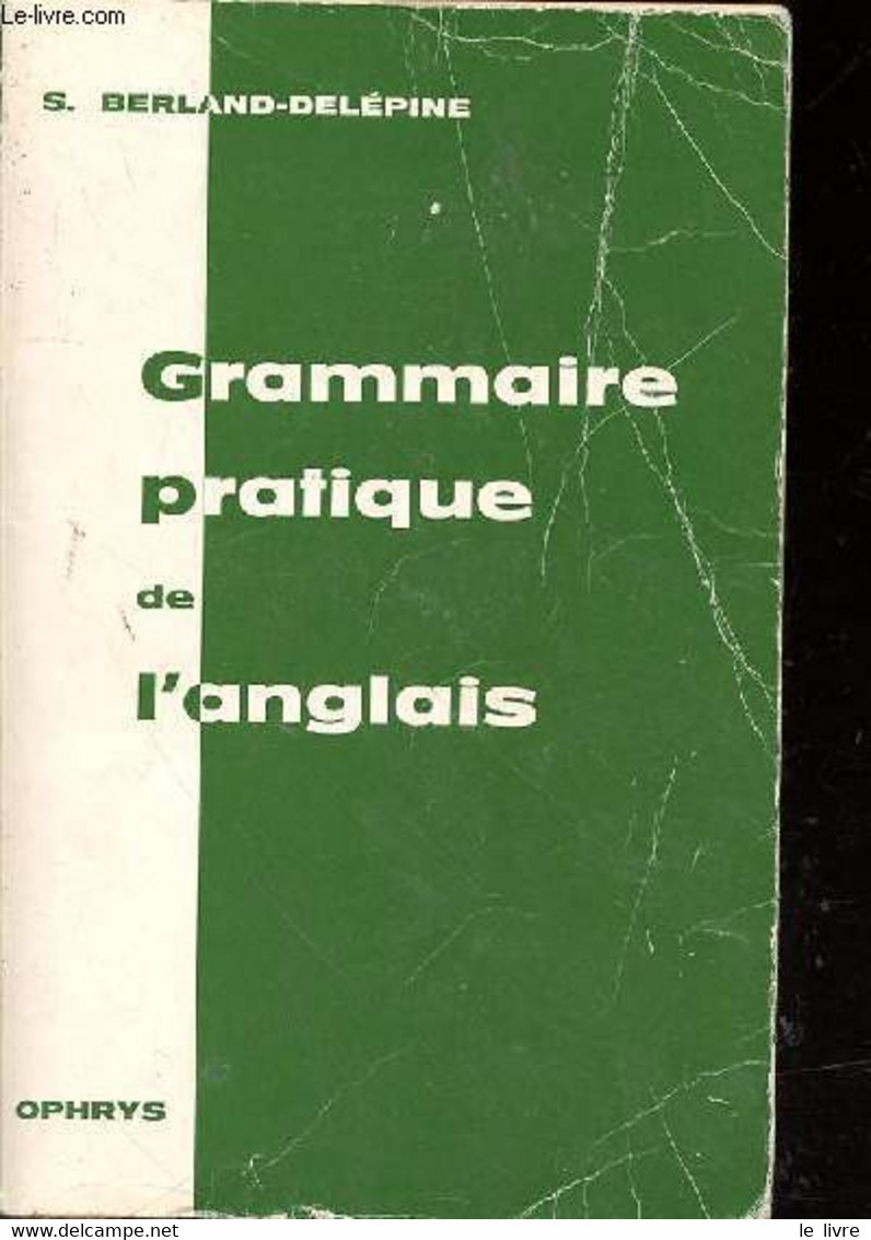 GRAMMAIRE PRATIQUE DE L'ANGLAIS - BERLAND-DELEPINE S. - 1973 - Lingua Inglese/ Grammatica