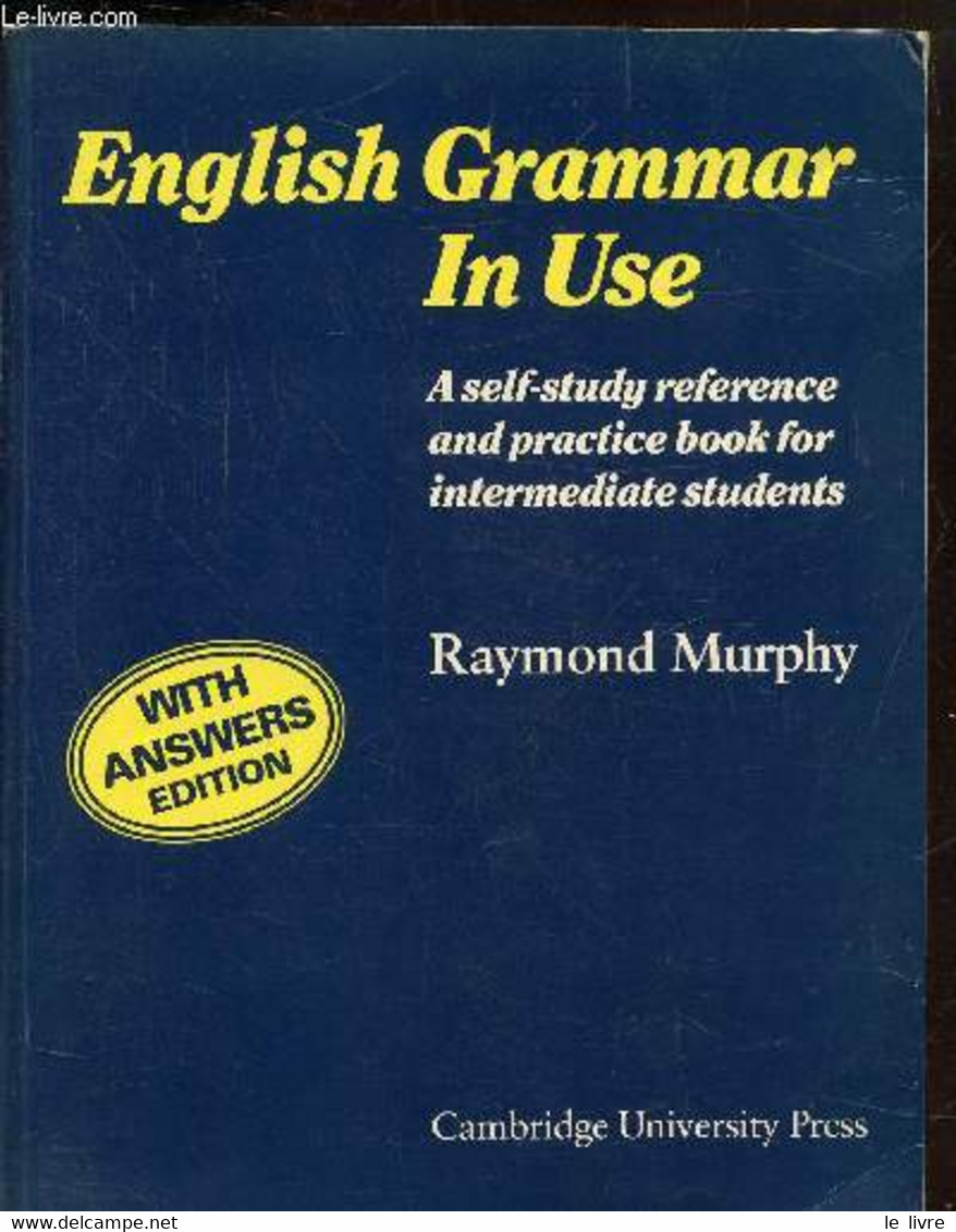 ENGLISH GRAMMAR IN USE - A SELF-STUDY REFERENCE AND PRATICE BOOK FOR INTERMEDIATE STUDENTS - WITH ANSWERS EDITION - MURP - Langue Anglaise/ Grammaire