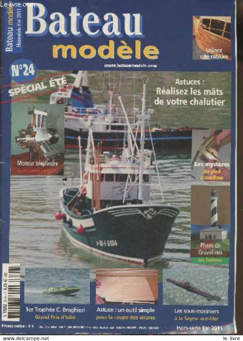 Bateau Modèle N°24- Hors-série Eté 2011-Sommaire: Outil Pour Couper Les Vireres- 1er Salon Nautique- Réalisez Vos Décalc - Model Making