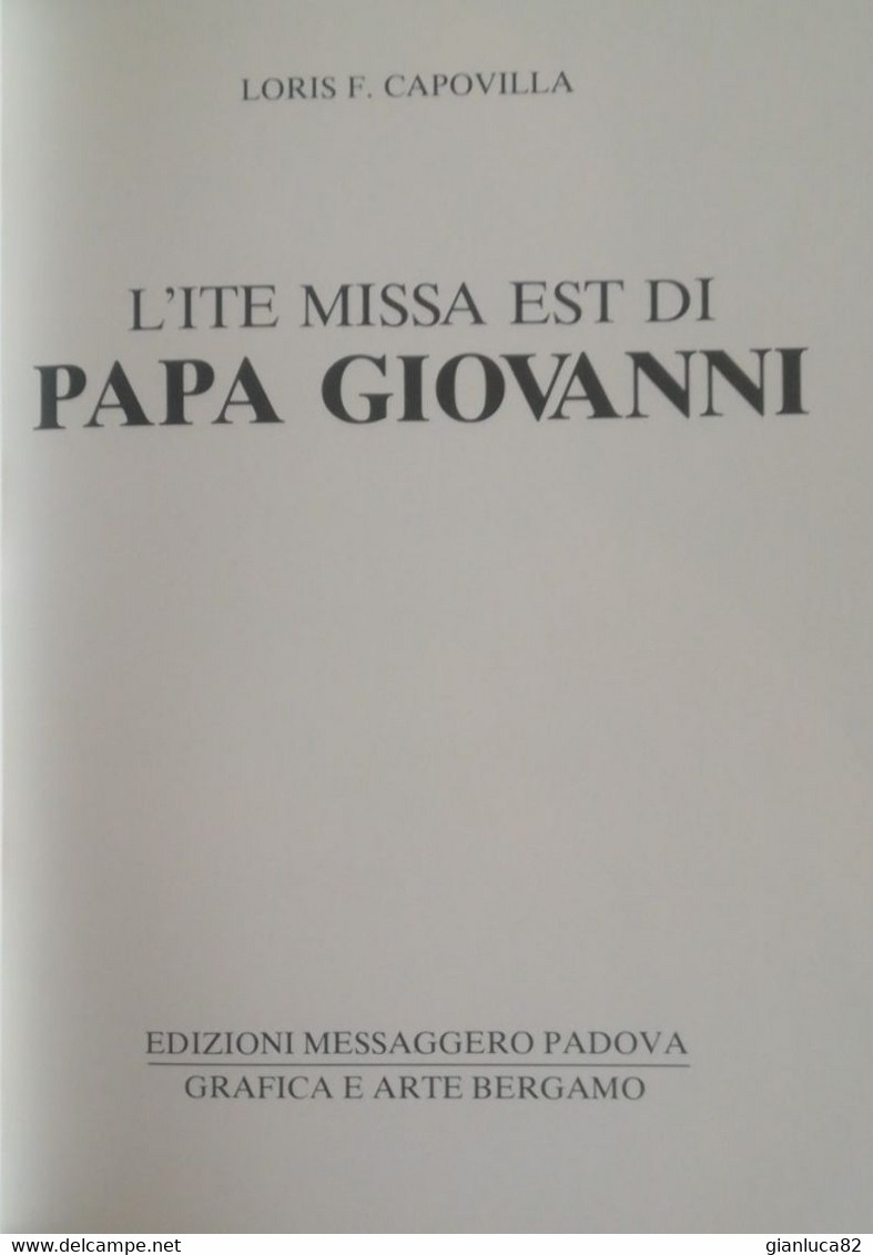 L'ite Missa Est Di Papa Giovanni Di Loris F. Capovilla Ed. Messaggero PD 1983 Come Da Foto Biografia Ricca Illustrazioni - Bibliografie