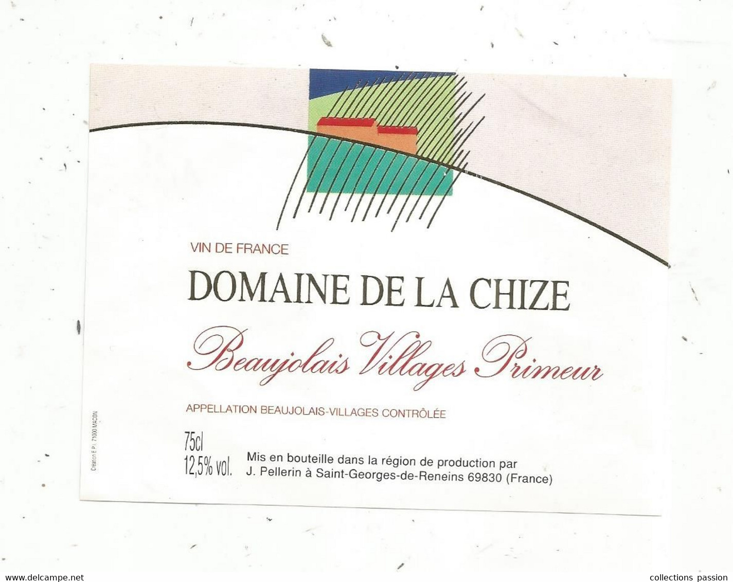 étiquette De Vin,  BEAUJOLAIS VILLAGES PRIMEURS , DOMAINE DE LA CHIZE , J. PELLERIN , SAINT GEORGES DE RENEINS, 69 - Beaujolais