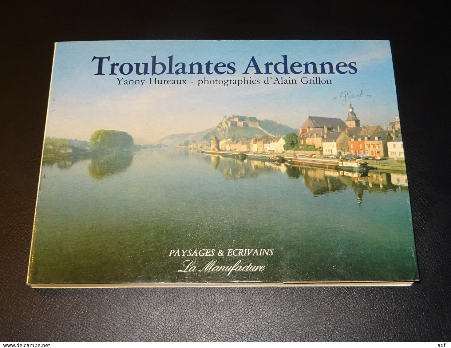 LIVRE " TROUBLANTES ARDENNES ", YANNY HUREAUX, PHOTOGRAPHIES ALAIN GRILLON, 1984 - Champagne - Ardenne