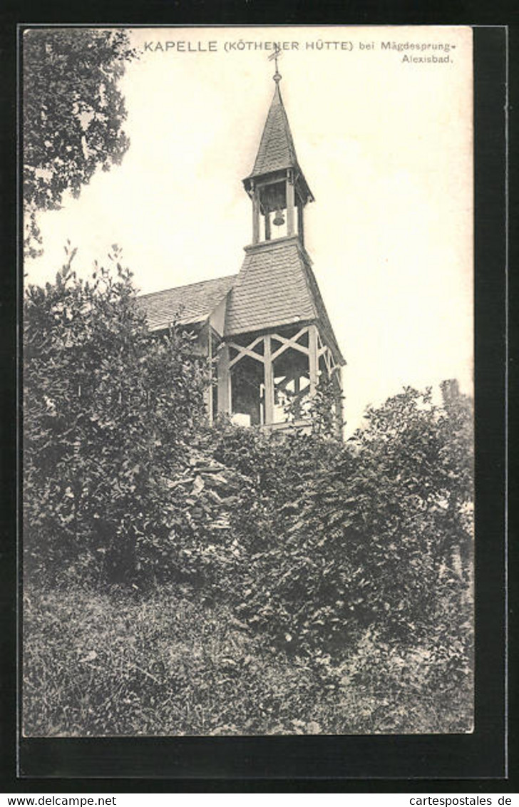 AK Mägdesprung-Alexisbad, Kapelle - Köthener Hütte - Koethen (Anhalt)