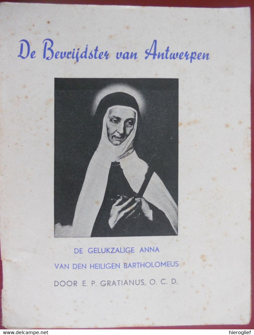 DE BEVRIJDSTER VAN ANTWERPEN De Gelukzalige Anna Van Den Heiligen Bartholomeus Door e.p. Gratianus Bevrijding - Histoire