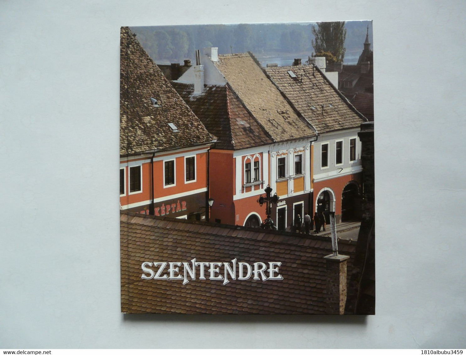 SZENTENDRE With 101 Colour Photographs By Gyula TAHIN - Ontwikkeling