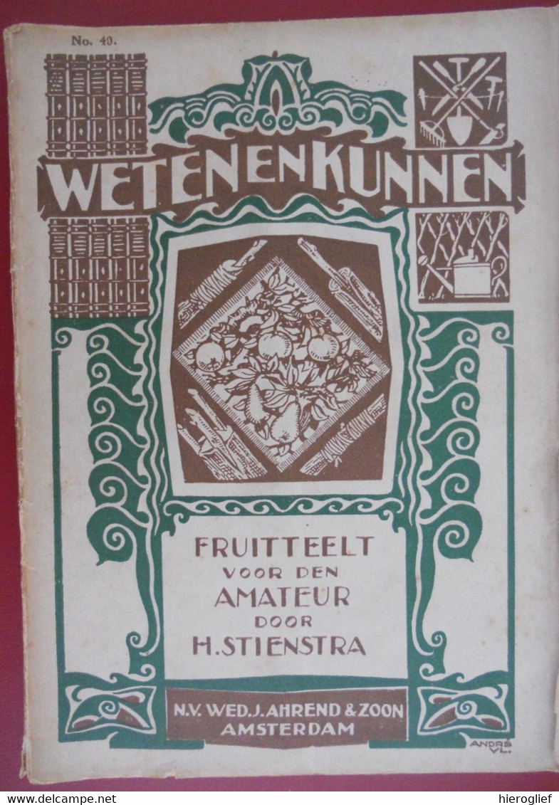 FRUITTEELT VOOR DEN AMATEUR Door H. Stienstra Fruitbomen Fruit Teelt Verzorging Snoeien Enten Bessen Struiken Boomgaard - Vita Quotidiana