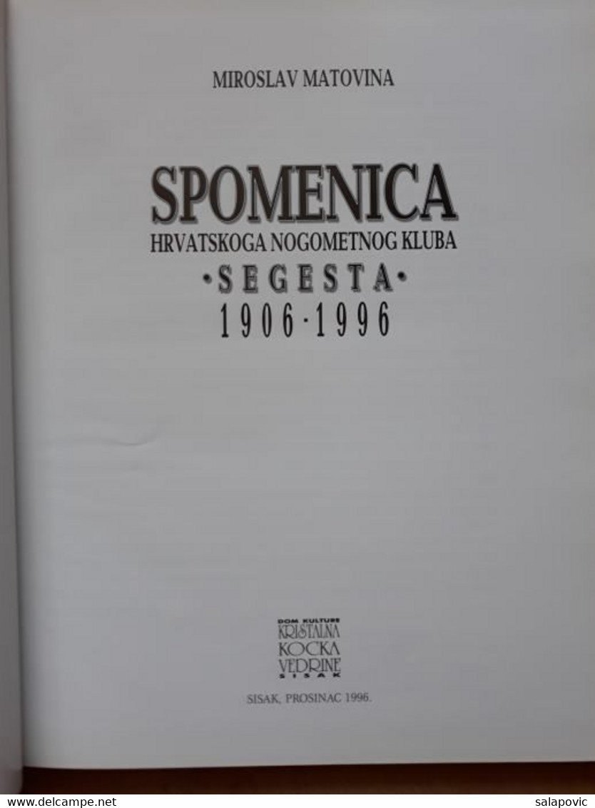 SPOMENICA HNK SEGESTA SISAK 1906 - 1996 Miroslav Matovina - Libros