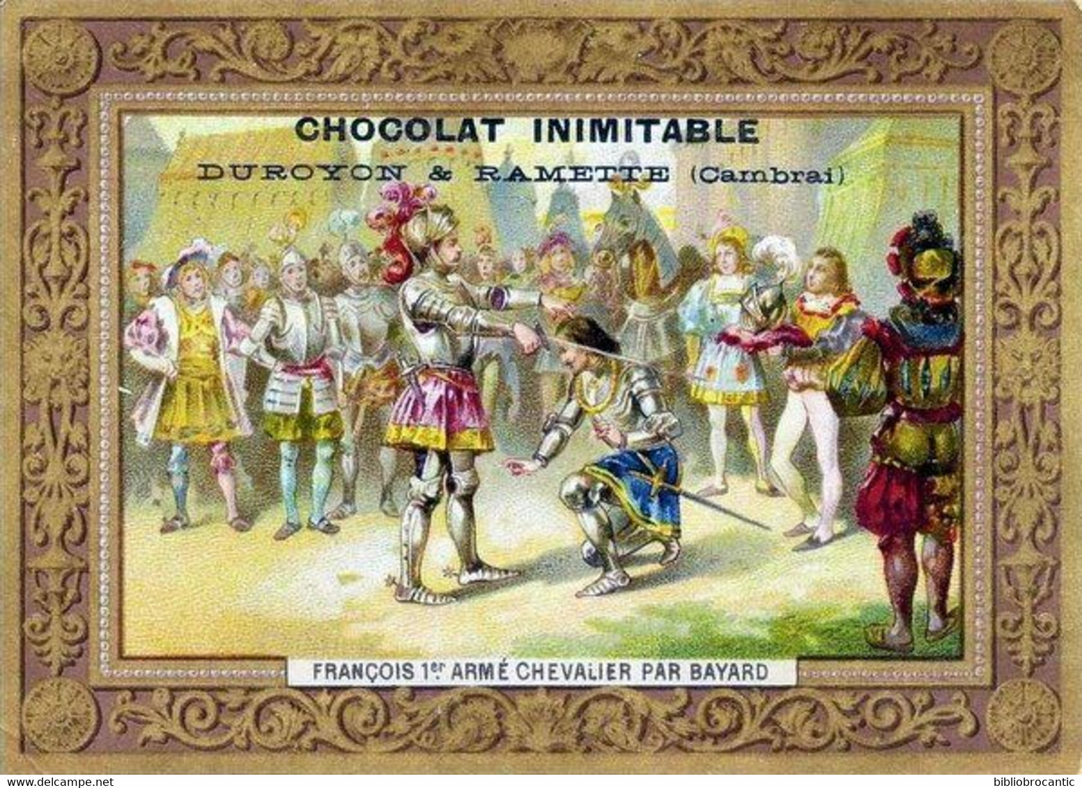 CHROMO-PUB CHOCOLAT INIMITABLE DUROYON&RAMETTE, CAMBRAI < FRANCOIS 1er ARME CHEVALIER PAR BAYARD - Duroyon & Ramette