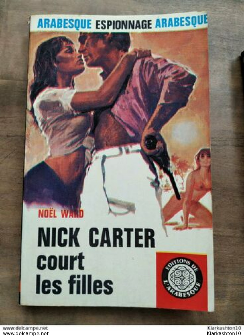 Noël Ward - NICK CARTER Court Les Filles / Editions De L'arabesque  1968 - Ohne Zuordnung