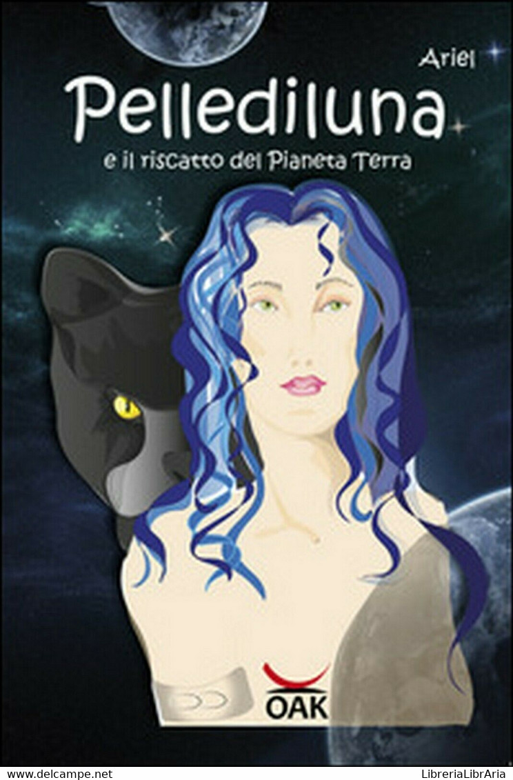 Pellediluna E Il Riscatto Del Pianeta Terra	 Di Ariel,  2017,  Oak Editions - Ragazzi