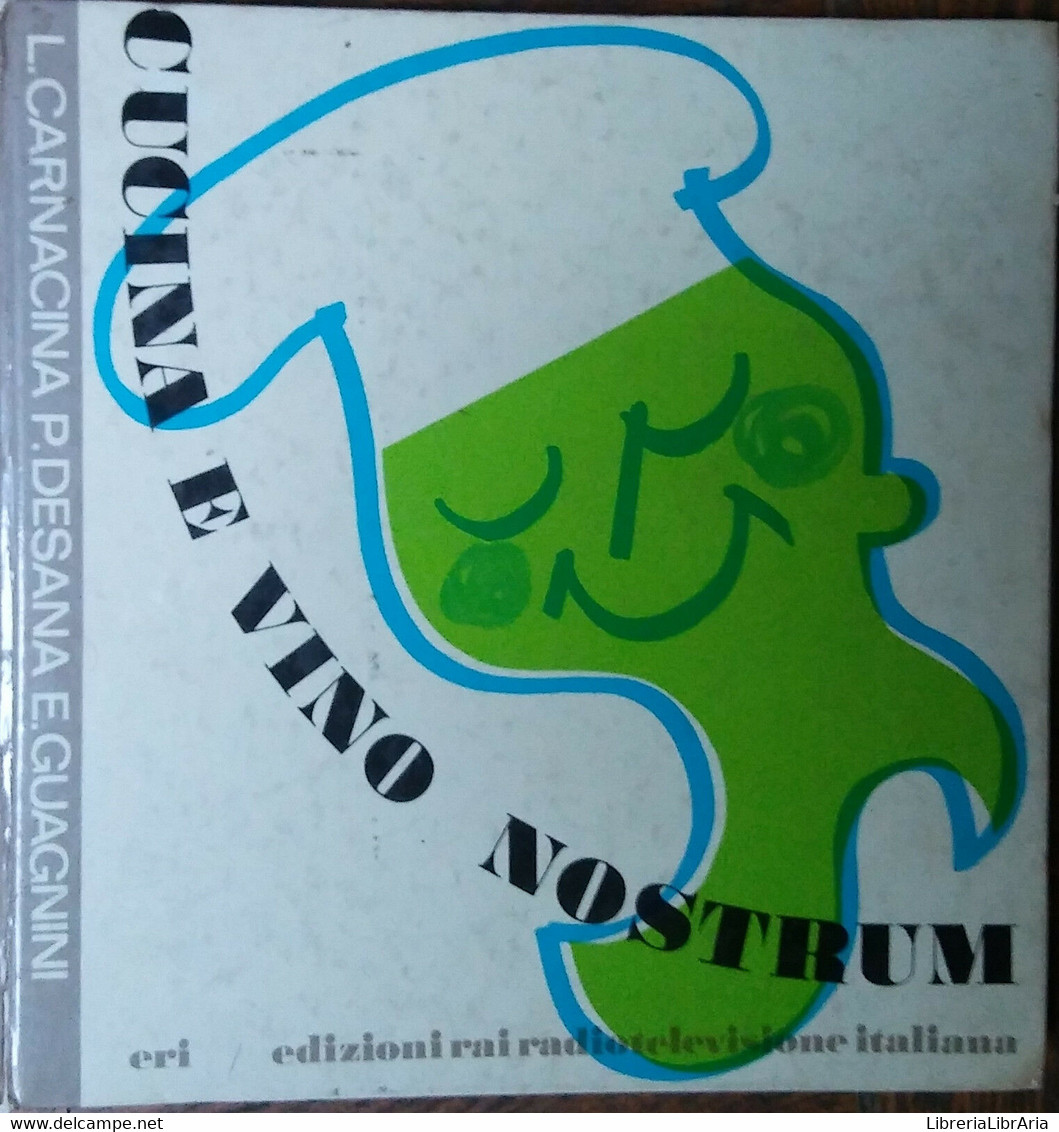 Cucina E Vino Nostrum - L.Carnacina, P.Desana, E.Guagnini - ERI,1972 - R - Maison, Jardin, Cuisine