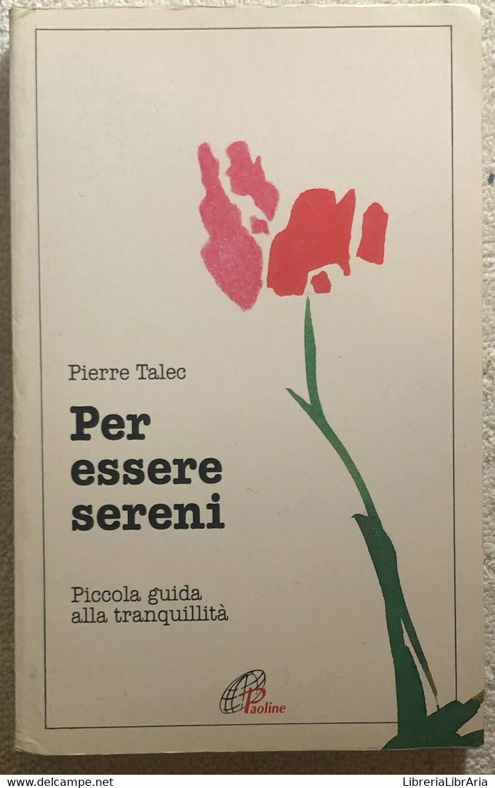 Per Essere Sereni. Piccola Guida Alla Tranquillità Di Pierre Talec,  1995,  Ediz - Health & Beauty