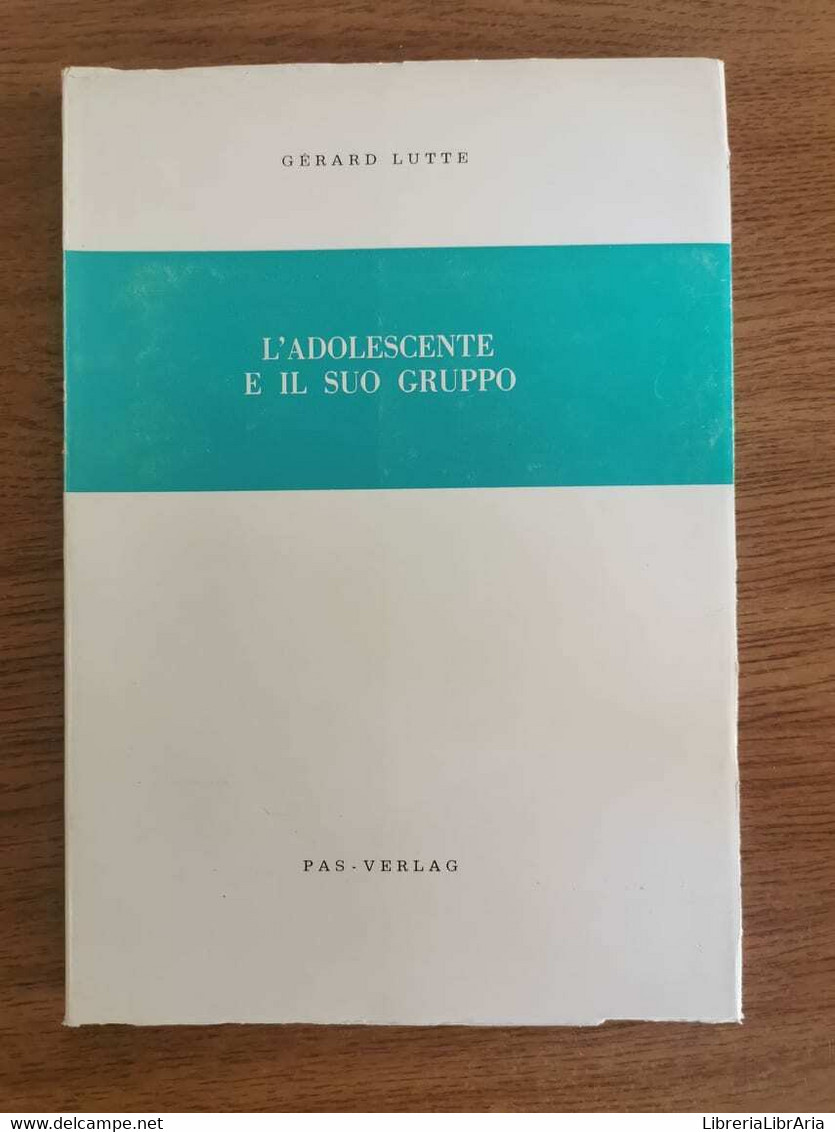 L'adolescente E Il Suo Gruppo - G. Lutte - Pas-Verlag - 1964 - AR - Medecine, Psychology