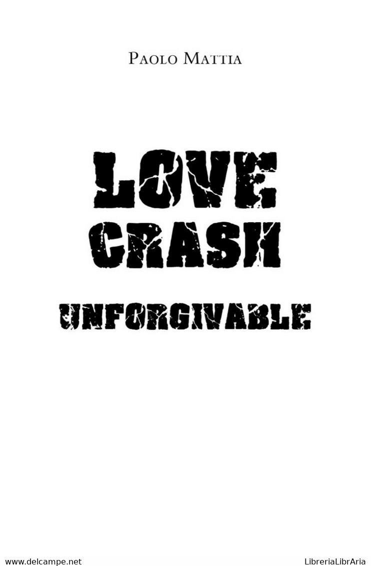 Love Crash - Unforgivable  - Paolo Mattia,  2019,  Youcanprint - Lifestyle