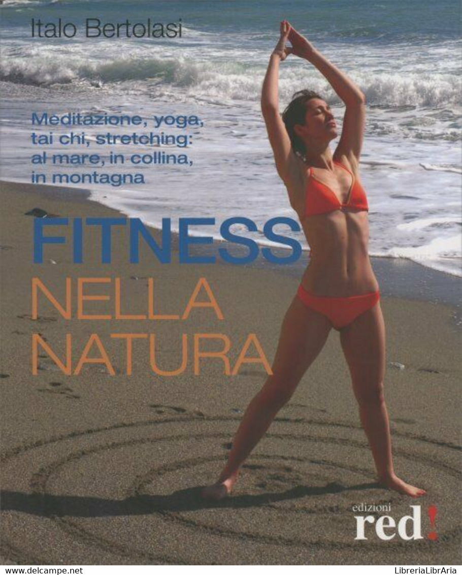 Fitness Nella Natura Di Italo Bertolasi,  2008,  Edizioni Red! - Lifestyle