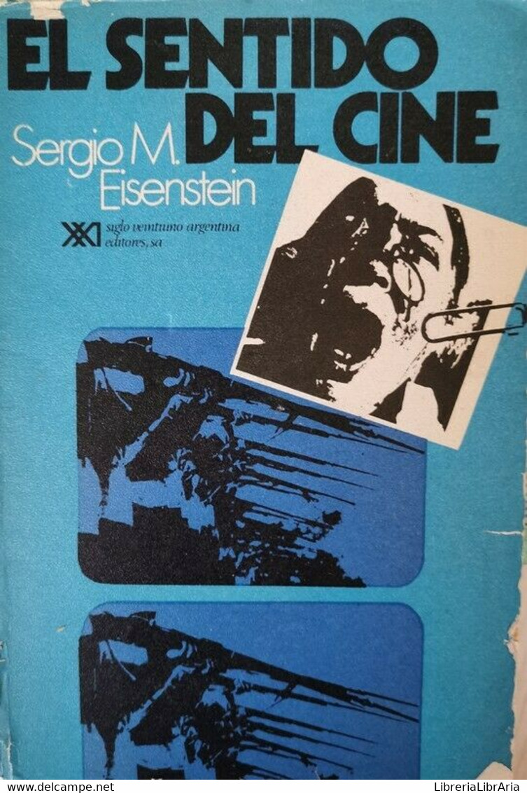 El Sentiero Del Cine  Di Sergio M. Eisenstein,  1974,  Siglo Ventuno Editor - ER - Informatik